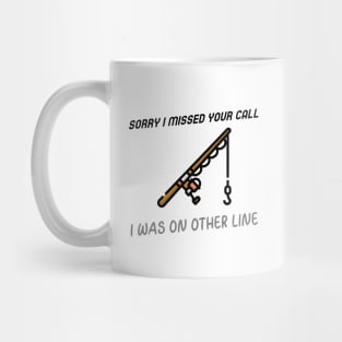 Sorry I Missed Your Call I Was On Other Line Mug